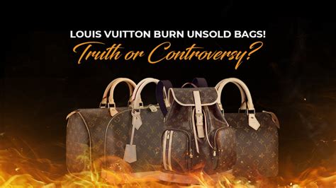 louis vuitton burns unsold merchandise myth|why did Louis Vuitton destroy.